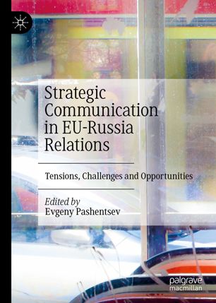 Strategic Communication in EU-Russia Relations Tensions, Challenges and Opportunities (new book)